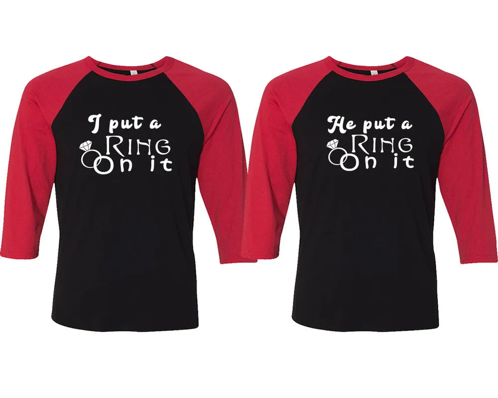I Put a Ring On It He Put a Ring On It Couple Matching Baseball T-Shirts - Sold Separately, Unique Art Heat Press Prints