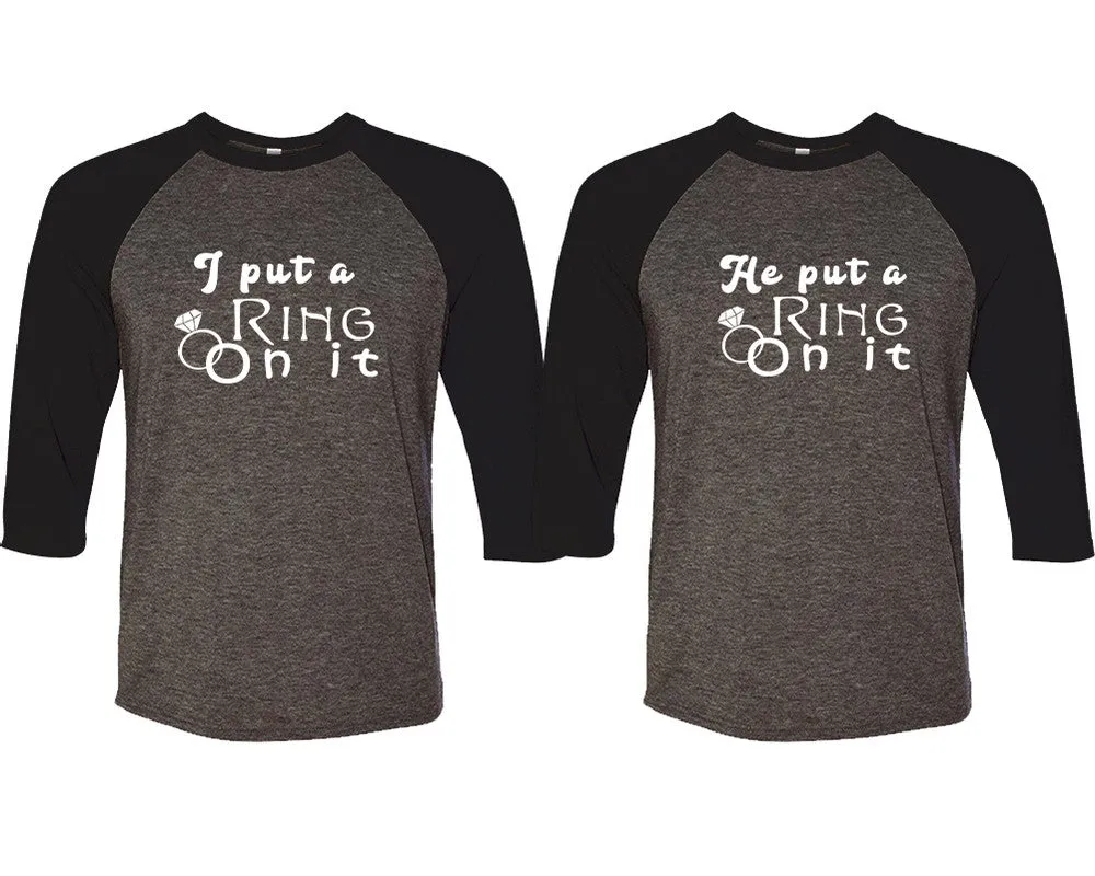 I Put a Ring On It He Put a Ring On It Couple Matching Baseball T-Shirts - Sold Separately, Unique Art Heat Press Prints