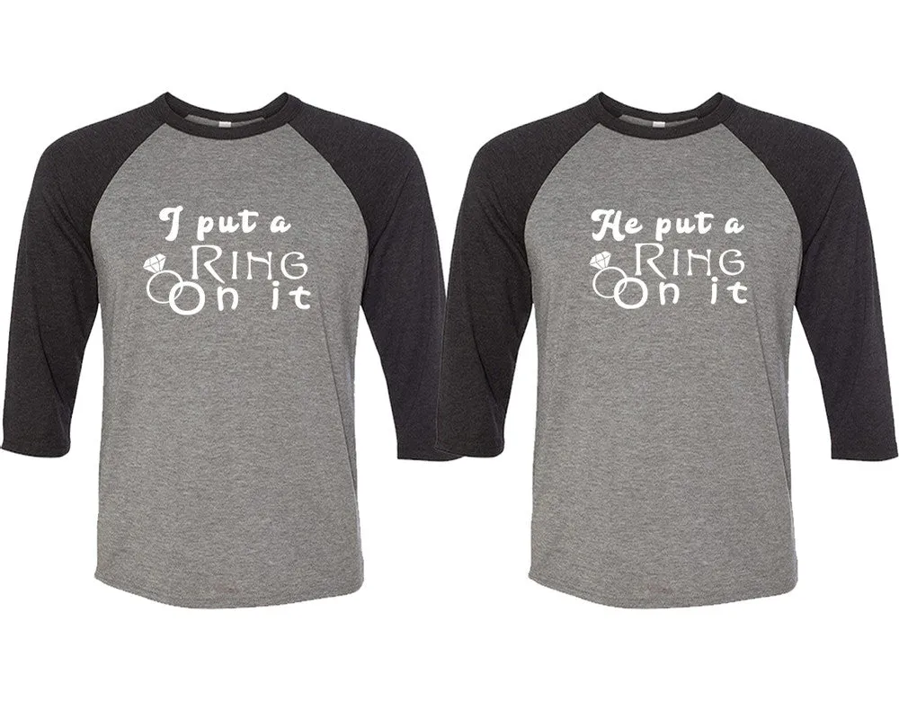 I Put a Ring On It He Put a Ring On It Couple Matching Baseball T-Shirts - Sold Separately, Unique Art Heat Press Prints