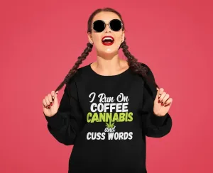 I Run on Coffee Cannabis and Cuss Words, Wake and Bake Stoner Shirt