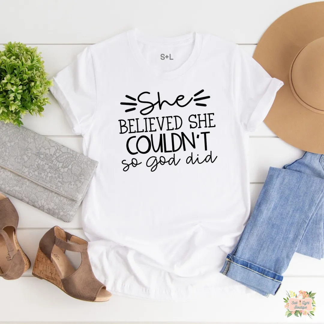 SHE BELIEVE SHE COULDN'T SO GOD DID WOMEN'S T-SHIRT | UNISEX CUT