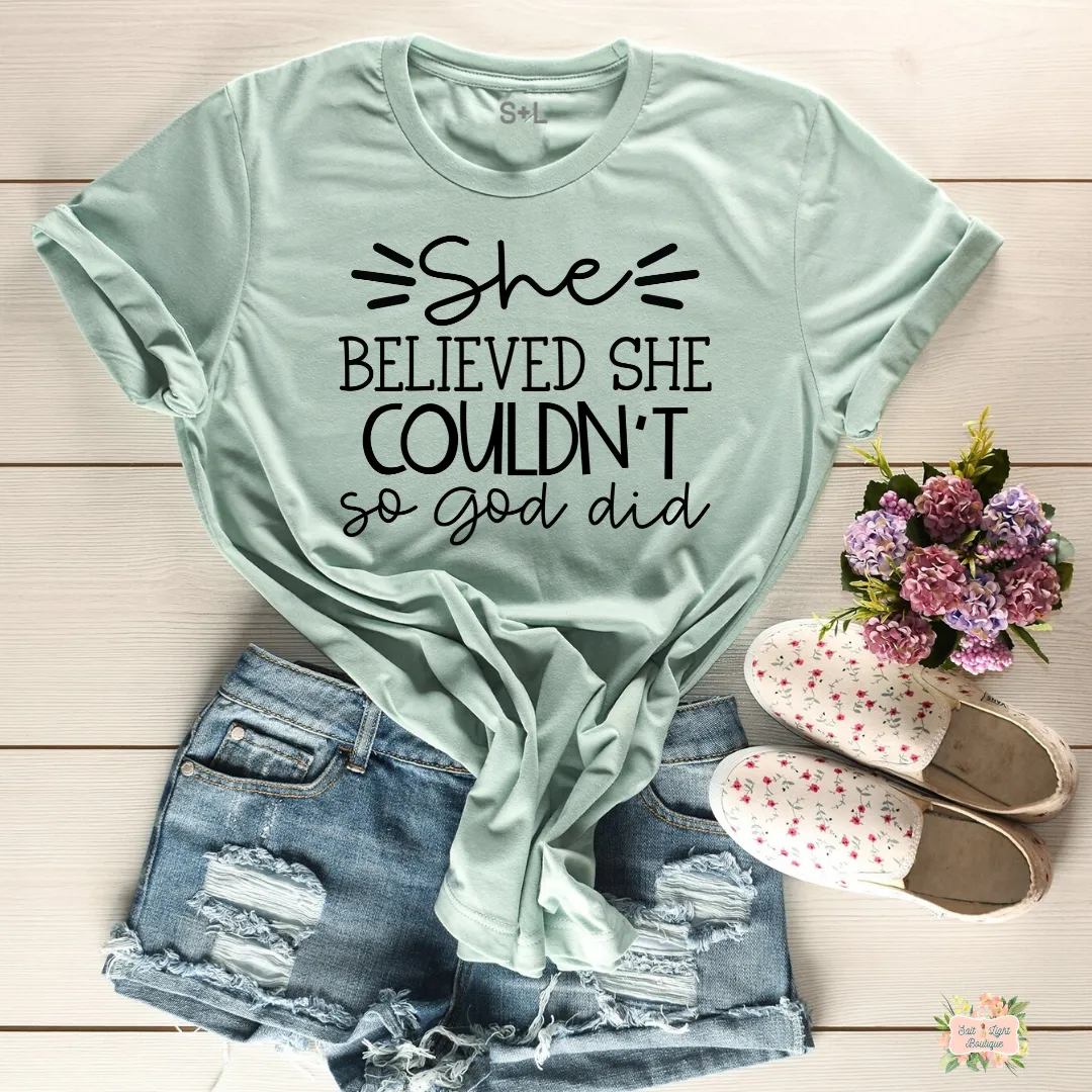 SHE BELIEVE SHE COULDN'T SO GOD DID WOMEN'S T-SHIRT | UNISEX CUT