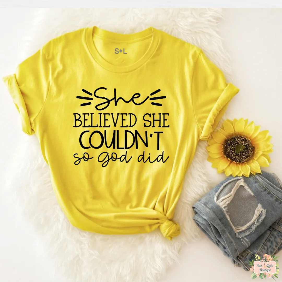 SHE BELIEVE SHE COULDN'T SO GOD DID WOMEN'S T-SHIRT | UNISEX CUT