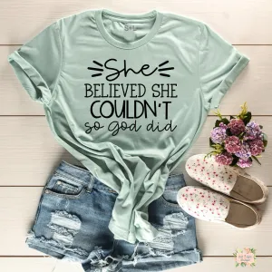 SHE BELIEVE SHE COULDN'T SO GOD DID WOMEN'S T-SHIRT | UNISEX CUT